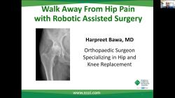 Dr. Harpreet Bawa - Walk Away From Hip Pain with Robotic Assisted Surgery